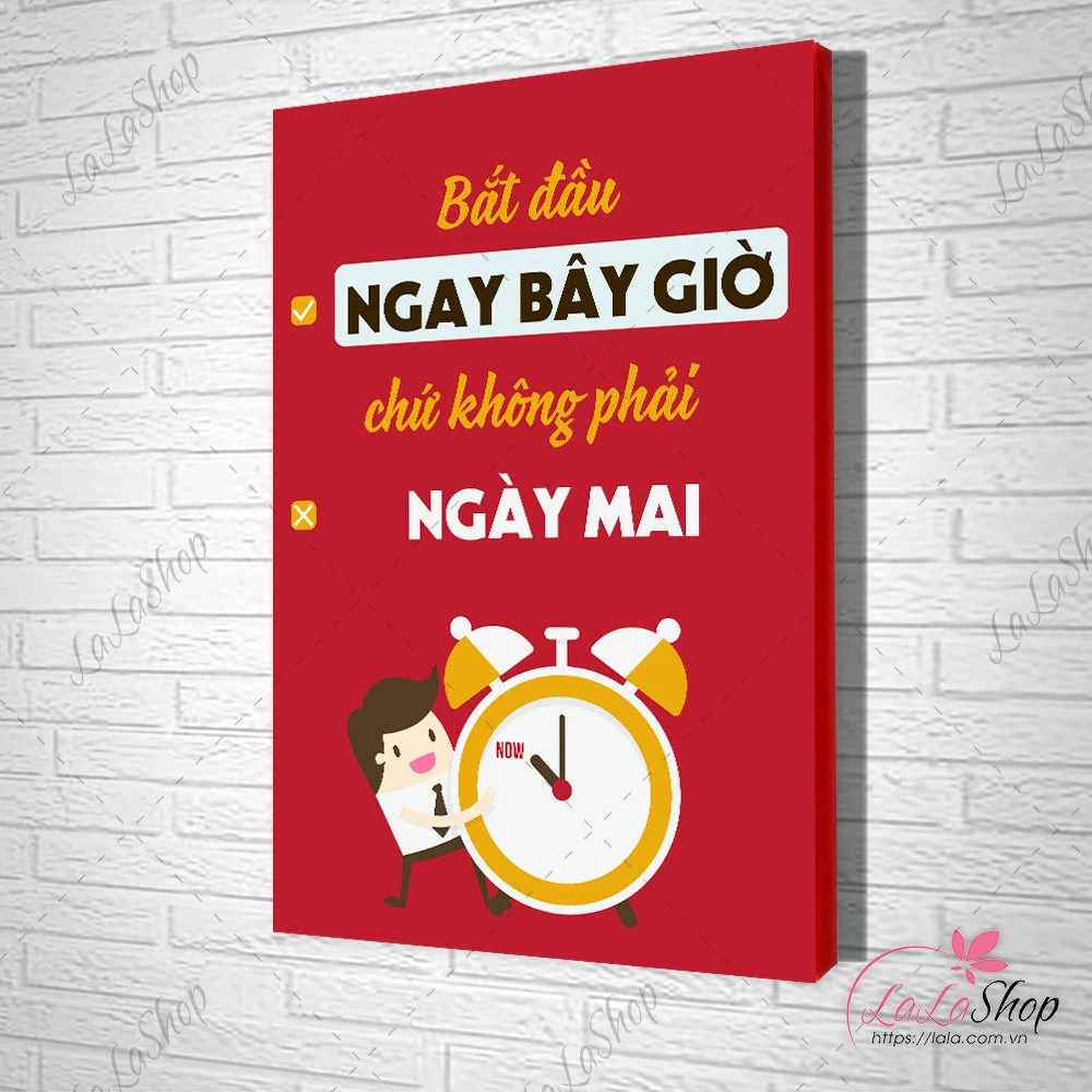 Tranh văn phòng Bắt Đầu Ngay Bây Giờ Chứ Không Phải Ngày Mai
