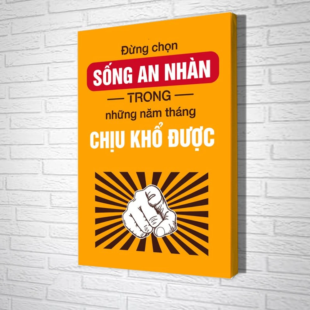 Tranh Văn Phòng Đừng Chọn Sống An Nhàn Trong Những Năm Tháng Chịu Khổ Được