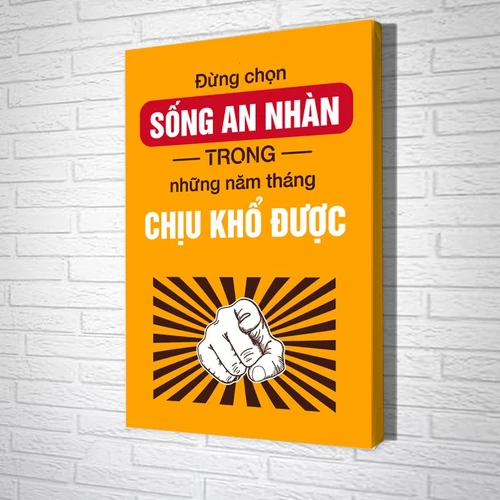Tranh Văn Phòng Đừng Chọn Sống An Nhàn Trong Những Năm Tháng Chịu Khổ Được