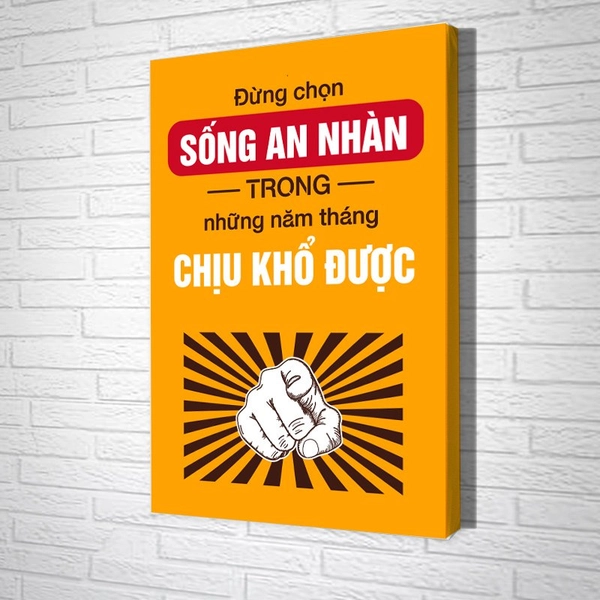 Tranh Văn Phòng Đừng Chọn Sống An Nhàn Trong Những Năm Tháng Chịu Khổ Được