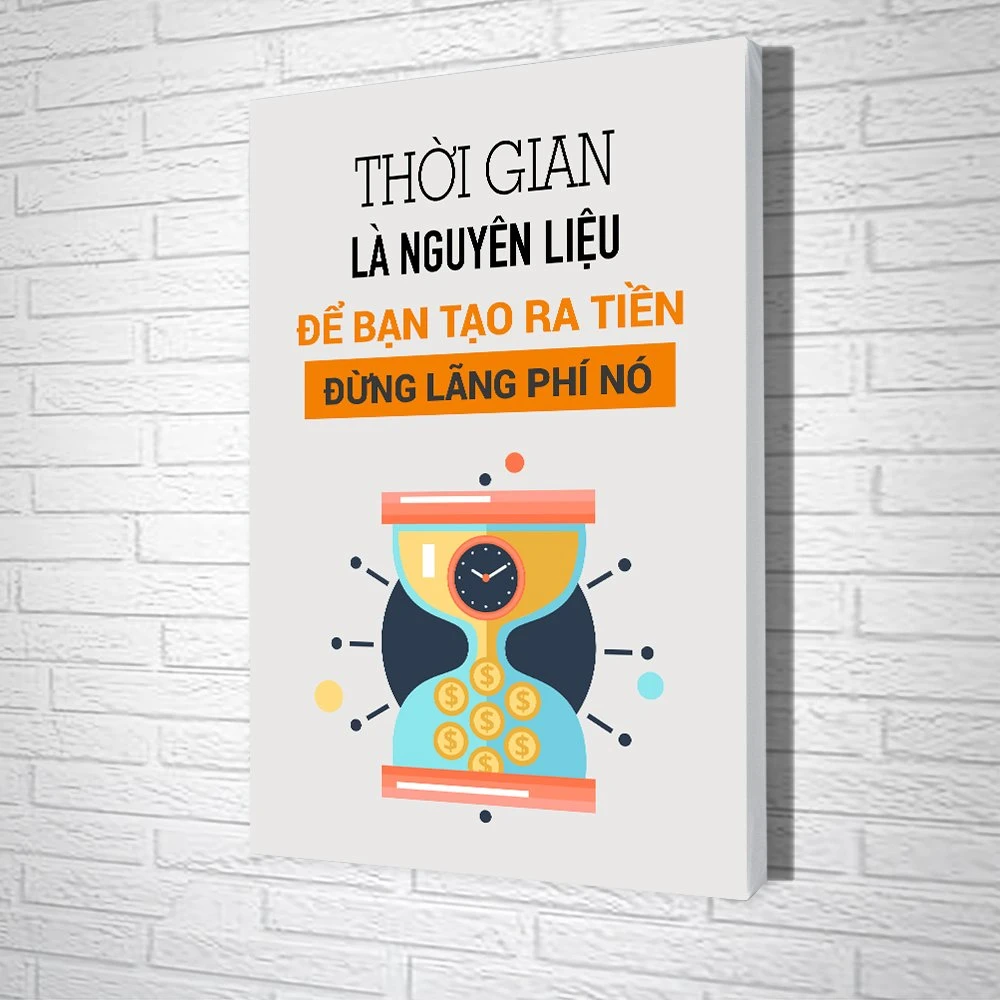 Tranh Văn Phòng Thời Gian Là Nguyên Liệu Để Bạn Tạo Ra Tiền Đừng Lãng Phí Nó