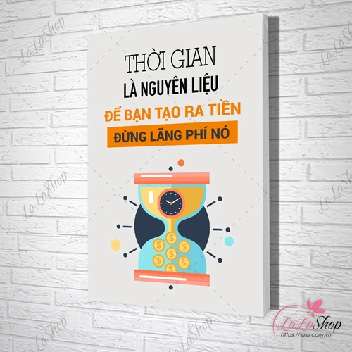 Tranh Văn Phòng Thời Gian Là Nguyên Liệu Để Bạn Tạo Ra Tiền Đừng Lãng Phí Nó