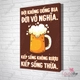 Tranh slogan đời không uống bia đời vô nghĩa