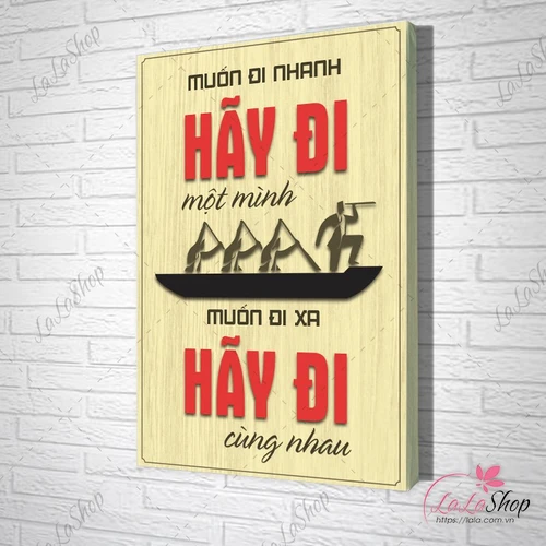 Tranh Văn Phòng Giả Gỗ Muốn Đi Nhanh Hãy Đi Một Mình Muốn Đi Xa Hãy Đi Cùng Nhau