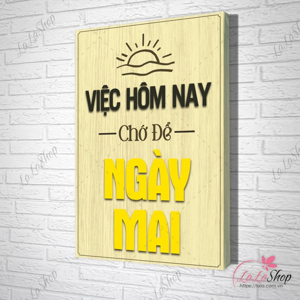 Tranh Văn Phòng Giả Gỗ Việc Hôm Nay Chớ Để Ngày Mai
