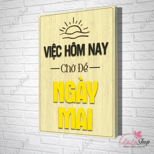 Tranh Văn Phòng Giả Gỗ Việc Hôm Nay Chớ Để Ngày Mai