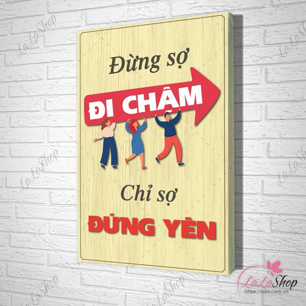 Tranh Văn Phòng Giả Gỗ Đừng Sợ Đi Chậm Chỉ Sợ Đứng Yên