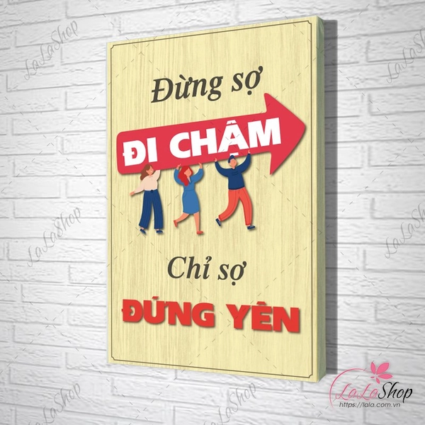 Tranh Văn Phòng Giả Gỗ Đừng Sợ Đi Chậm Chỉ Sợ Đứng Yên
