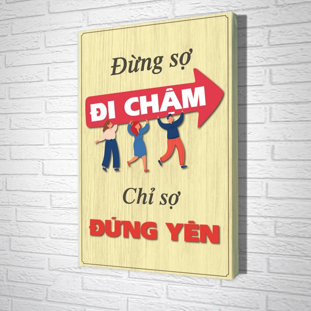 Tranh Văn Phòng Giả Gỗ Đừng Sợ Đi Chậm Chỉ Sợ Đứng Yên