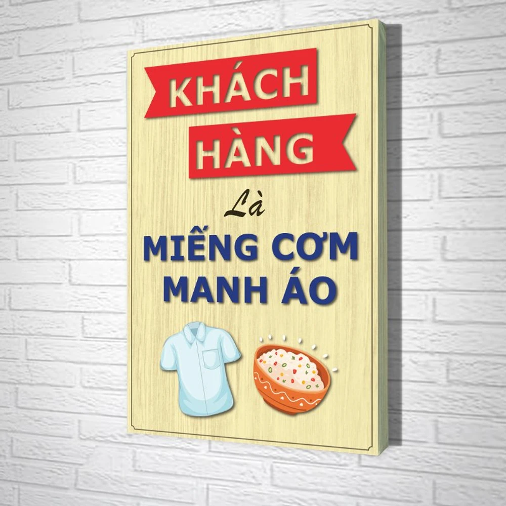 Tranh Văn Phòng Giả Gỗ Khách Hàng Là Miếng Cơm Manh Áo