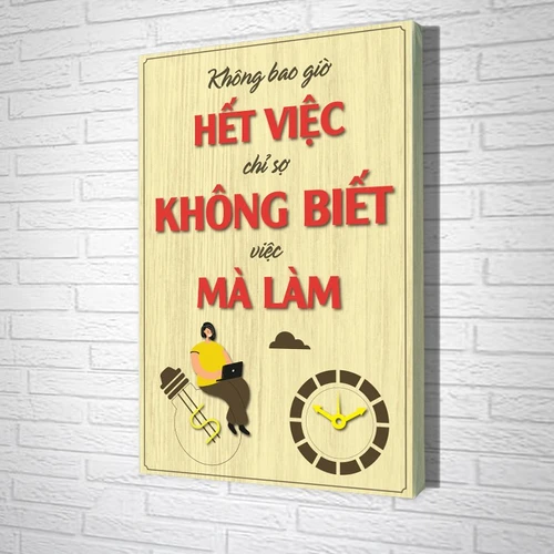 Tranh Văn Phòng Giả Gỗ Không Bao Giờ Hết Viêc Chỉ Sợ Không Biết Việc Mà Làm