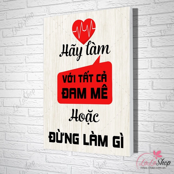 Tranh slogan hãy làm với tất cả đam mê hoặc đừng làm gì