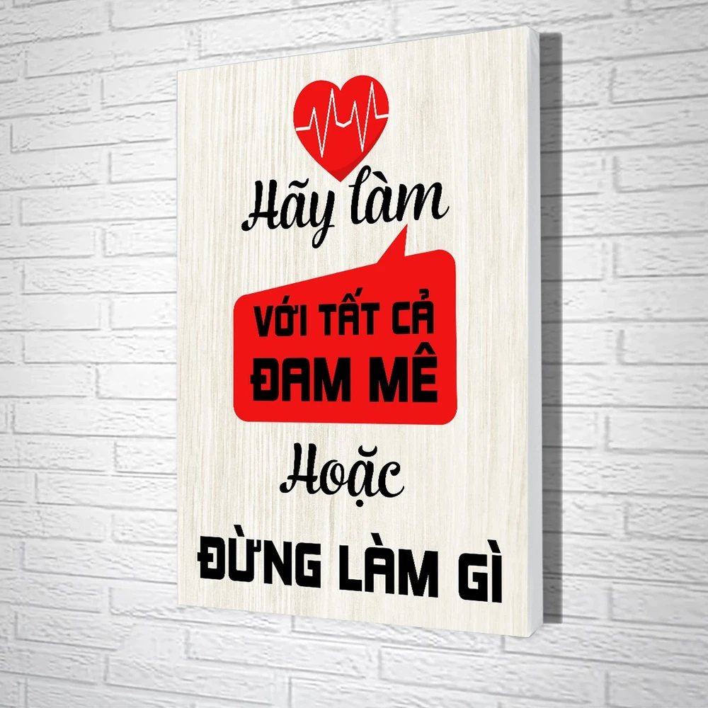 Tranh slogan hãy làm với tất cả đam mê hoặc đừng làm gì