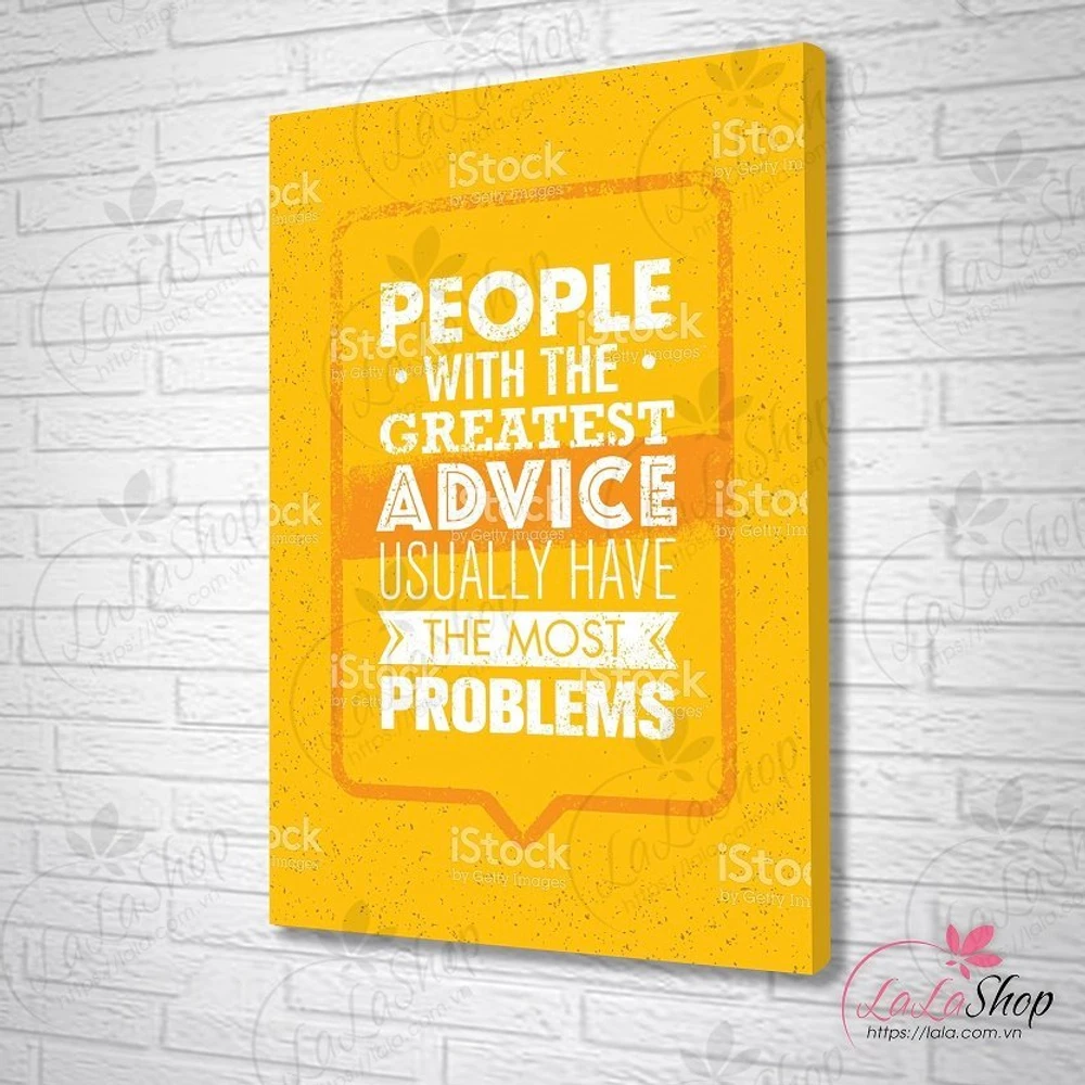 Tranh treo tường People with the greatest advice usually have the most problems