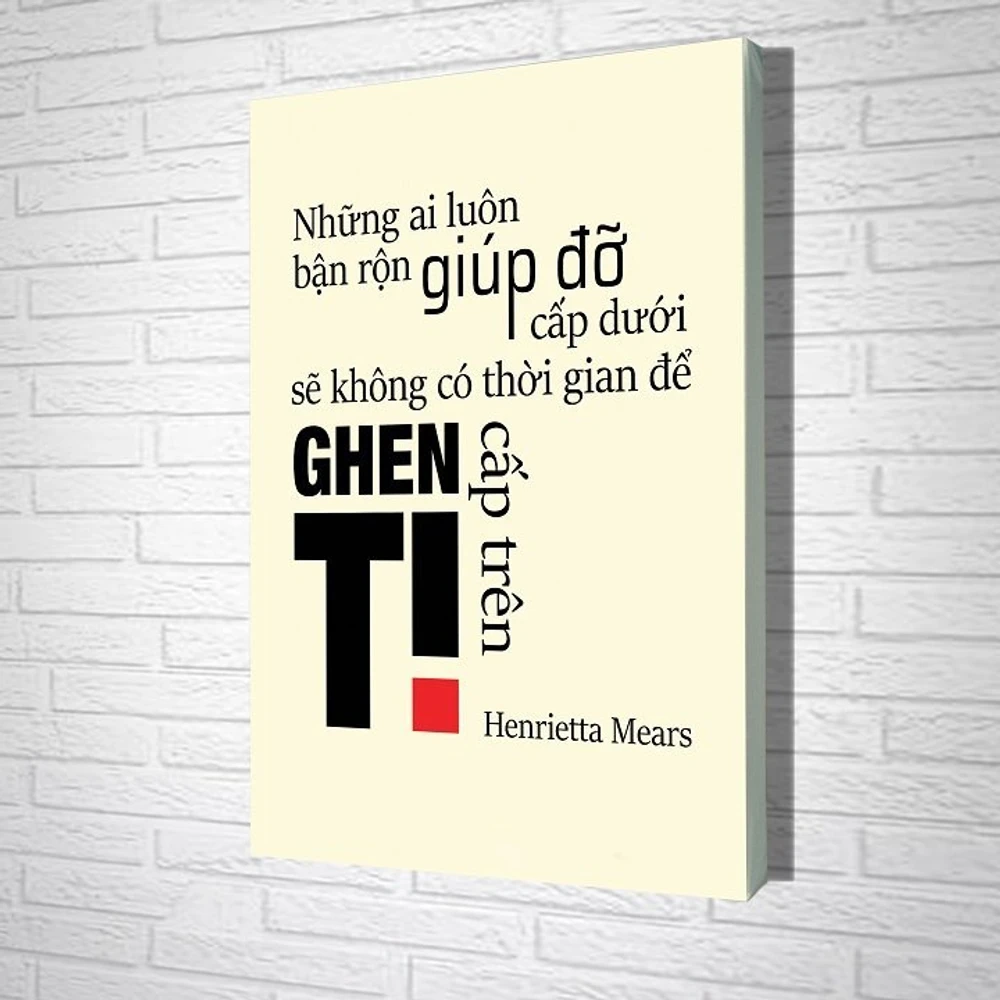 Tranh treo tường Những ai luôn bận rộn giúp đỡ cấp dưới sẽ không có thời gian để ghen tị cấp trên