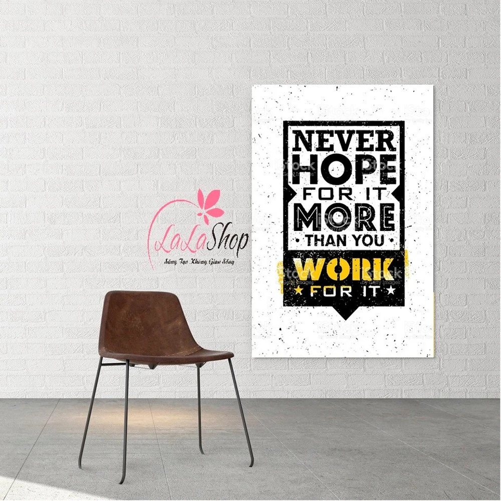 Tranh treo tường never hope for it more than you work for it