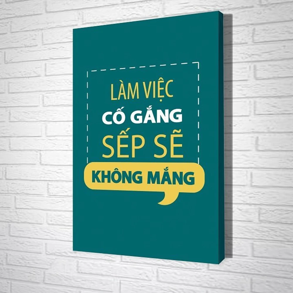 Tranh treo tường Làm việc cố gắng sếp sẽ không mắng