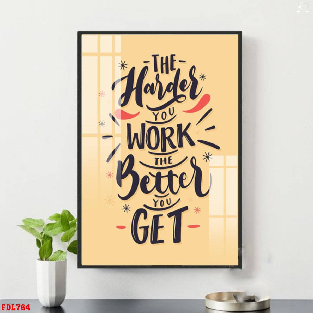 Tranh văn phòng treo tường The Harder you work the better you get
