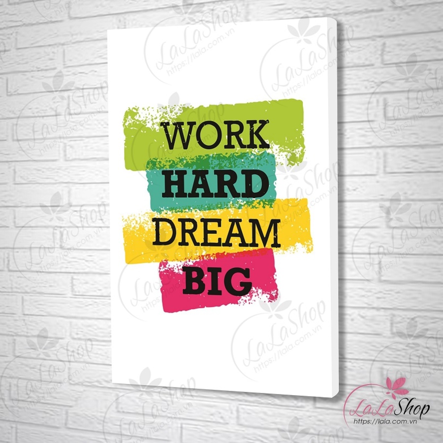 Tranh treo tường work hard dream big
