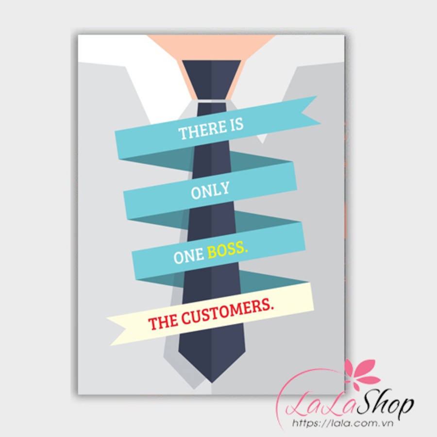 Decal văn phòng There is only one boss the customer