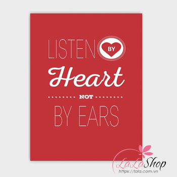 Decal văn phòng Listen by heart not by ears