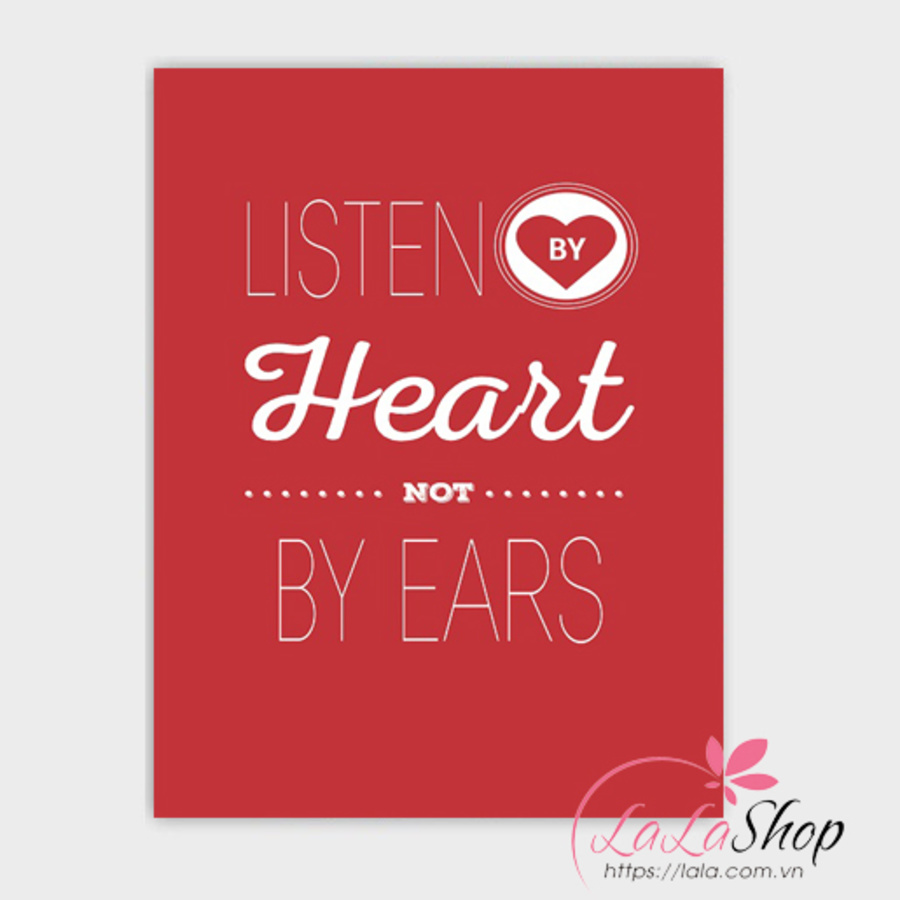 Decal văn phòng Listen by heart not by ears