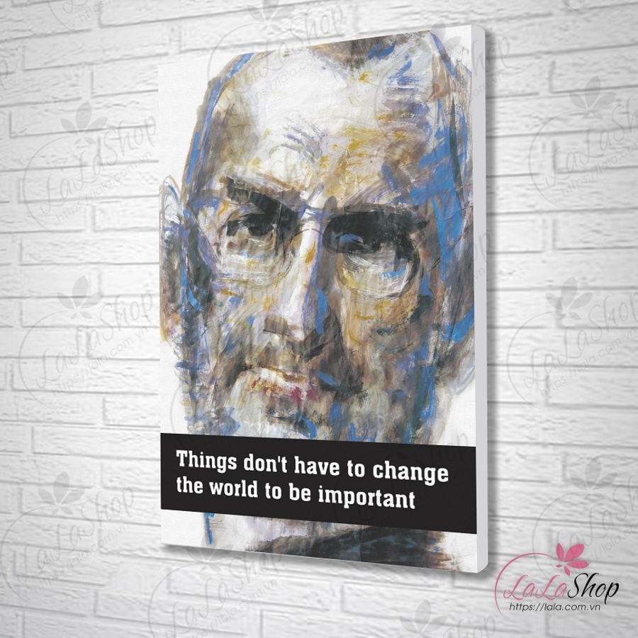 Tranh treo tường things don't have to change the world to be important