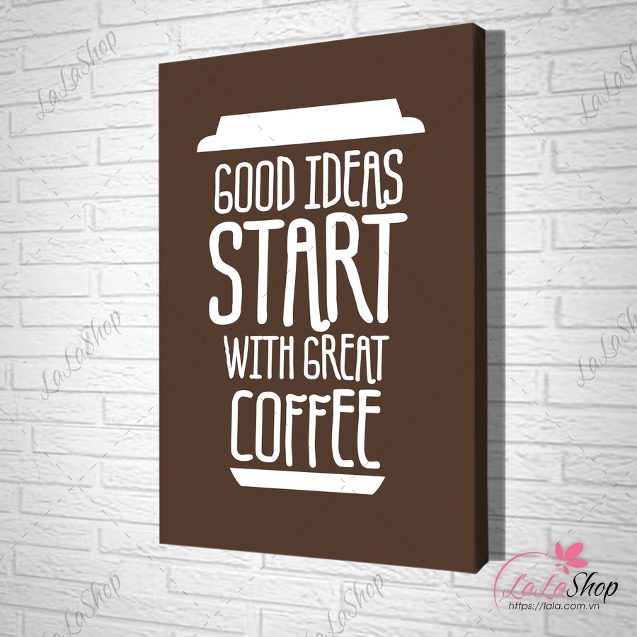 Tranh treo tường good ideas start with great coffee