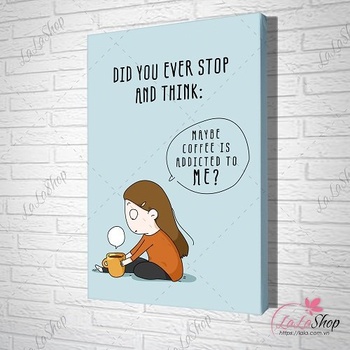 Tranh treo tường my be coffee is addicted to me