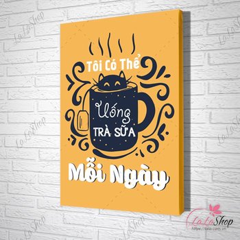 Tranh slogan tôi có thể uống trà sữa mỗi ngày
