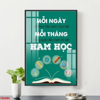 Tranh văn phòng treo tường Mỗi ngày biết thêm điều mình chưa biết Mỗi tháng không quên điều mình đã biết Ham Học