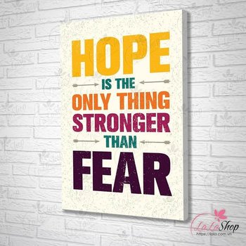 Tranh treo tường HOPE is the only thing stronger than FEAR