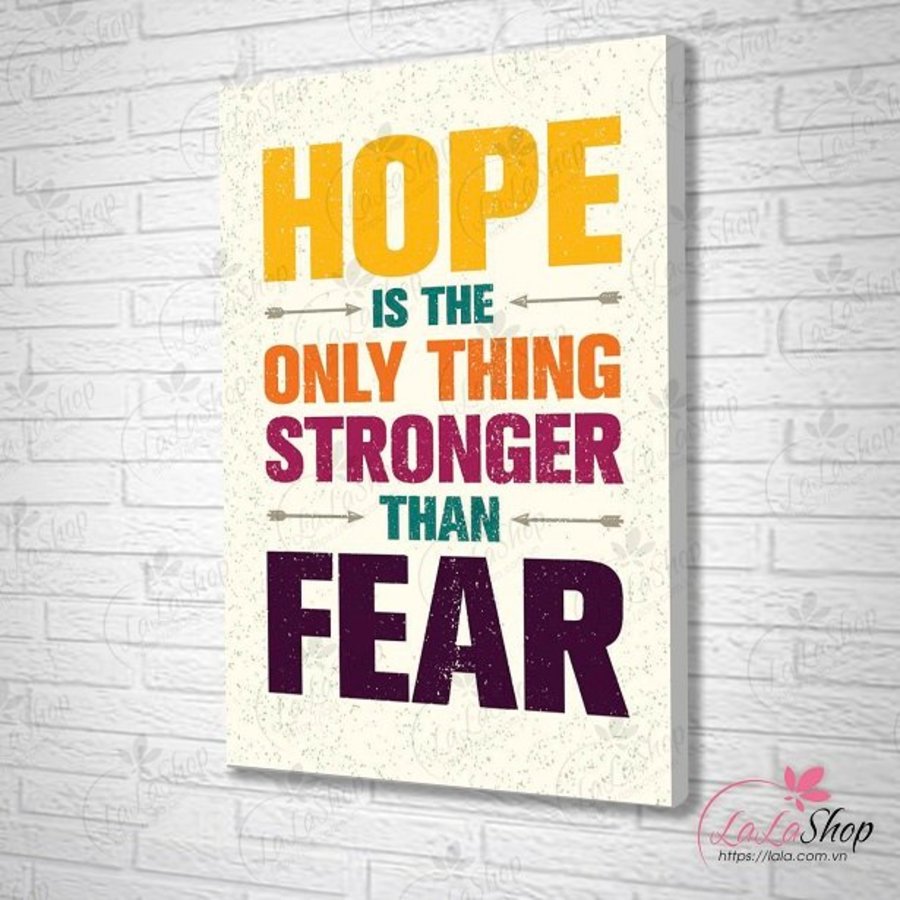 Tranh treo tường HOPE is the only thing stronger than FEAR